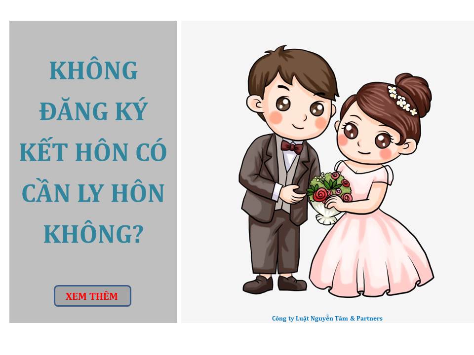 GIẢI QUYẾT HẬU QUẢ CỦA VIỆC NAM, NỮ CHUNG SỐNG VỚI NHAU NHƯ VỢ CHỒNG MÀ KHÔNG ĐĂNG KÝ KẾT HÔN