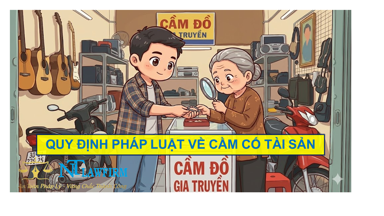 QUY ĐỊNH CỦA PHÁP LUẬT VỀ CẦM CỐ TÀI SẢN